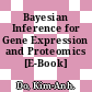 Bayesian Inference for Gene Expression and Proteomics [E-Book] /