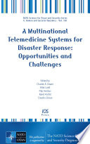 A multinational telemedicine systems for disaster response : opportunities and challenges [E-Book] /
