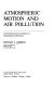 Atmospheric motion and air pollution : an introduction for students of engineering and science /