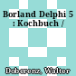 Borland Delphi 5 : Kochbuch /