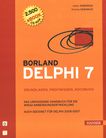 Borland Delphi 7 : Grundlagen, Profiwissen, Kochbuch ; das umfassende Handbuch für die Win32-Anwendungsentwicklung /