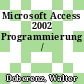 Microsoft Access 2002 Programmierung /