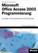 Microsoft Office Access 2003 Programmierung : Grundlagen, Anwendungsbeispiele und Praxislösungen /