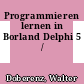Programmieren lernen in Borland Delphi 5 /