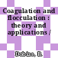 Coagulation and flocculation : theory and applications /