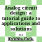 Analog circuit design : a tutorial guide to applications and solutions [E-Book] /