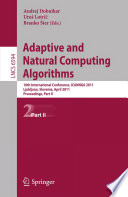 Adaptive and Natural Computing Algorithms [E-Book] : 10th International Conference, ICANNGA 2011, Ljubljana, Slovenia, April 14-16, 2011, Proceedings, Part II /