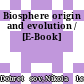 Biosphere origin and evolution / [E-Book]