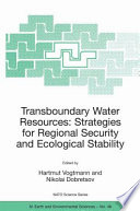Transboundary Water Resources: Strategies for Regional Security and Ecological Stability [E-Book] : Proceedings of the NATO Advanced Research Workshop on Transboundary Water Resources: Strategies for Regional Security and Ecological Stability Novosibirsk, Russia 25–27 August, 2003 /