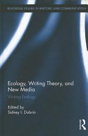 Ecology, writing theory, and new media : writing ecology [E-Book] /