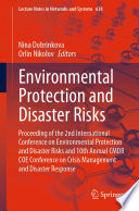 Environmental Protection and Disaster Risks [E-Book] : Proceeding of the 2nd International Conference on Environmental Protection and Disaster Risks and 10th Annual CMDR COE Conference on Crisis Management and Disaster Response /