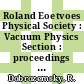 Roland Eoetvoes Physical Society : Vacuum Physics Section : proceedings of the joint meeting of the Roland Eoetvoes Physical Society : vacuum physics and thin films sections and the Austrian Vacuum Society. 0002 : Proceedings : Brunn-am-Gebirge, 27.10.81-29.10.81.