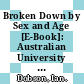 Broken Down by Sex and Age [E-Book]: Australian University Staffing Patterns 1994-2003 /