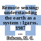 Remote sensing: understanding the earth as a system : Igarss. 1987 vol 0002 : IEEE international geoscience and remote sensing symposium. vol 0002: digest. v : Ann-Arbor, MI, 18.05.87-21.05.87.