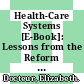 Health-Care Systems [E-Book]: Lessons from the Reform Experience /