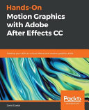 Hands-on motion graphics with Adobe after effects CC : develop your skills as a visual effects and motion graphics artist [E-Book] /