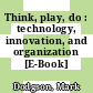 Think, play, do : technology, innovation, and organization [E-Book] /