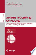 Advances in Cryptology - CRYPTO 2022 [E-Book] : 42nd Annual International Cryptology Conference, CRYPTO 2022, Santa Barbara, CA, USA, August 15-18, 2022, Proceedings, Part II /