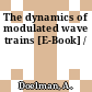 The dynamics of modulated wave trains [E-Book] /