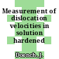 Measurement of dislocation velocities in solution hardened copper.