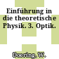Einführung in die theoretische Physik. 3. Optik.