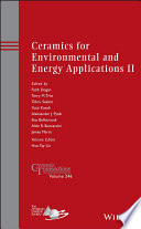 Ceramics for environmental and energy applications II. Volume 246, Ceramic transactions : a collection of papers presented at the 10th Pacific Rim Conference on Ceramic and Glass Technology June 2-6, 2013 Coronado, California [E-Book] /