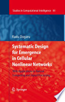 Systematic Design for Emergence in Cellular Nonlinear Networks [E-Book] : With Applications in Natural Computing and Signal Processing /