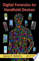 Digital forensics for handheld devices [E-Book] /