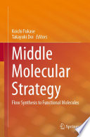 Middle Molecular Strategy [E-Book] : Flow Synthesis to Functional Molecules /