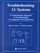 Troubleshooting LC systems : a comprehensive approach to troubleshooting LC equipment and separations /