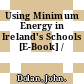 Using Minimum Energy in Ireland's Schools [E-Book] /