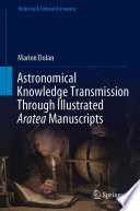 Astronomical Knowledge Transmission Through Illustrated Aratea Manuscripts [E-Book] /
