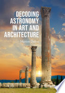Decoding Astronomy in Art and Architecture [E-Book] /