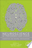 Neuroscience of preference and choice [E-Book] : cognitive and neural mechanisms /