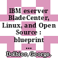 IBM eserver BladeCenter, Linux, and Open Source : blueprint for e-business on demand [E-Book] /