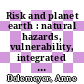 Risk and planet earth : natural hazards, vulnerability, integrated adaptation strategies : papers from the Conference "Risk and Planet Earth" on the occasion of the 600th anniversary of the University of Leipzig, Germany [E-Book] /