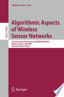 Algorithmic Aspects of Wireless Sensor Networks [E-Book] : 5th International Workshop, ALGOSENSORS 2009, Rhodes, Greece, July 10-11, 2009. Revised Selected Papers /