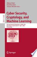 Cyber Security, Cryptology, and Machine Learning [E-Book] : 6th International Symposium, CSCML 2022, Be'er Sheva, Israel, June 30 - July 1, 2022, Proceedings /