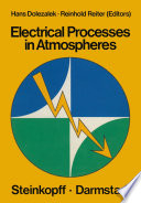 Electrical Processes in Atmospheres [E-Book] : Proceedings of the Fifth International Conference on Atmospheric Electricity held at Garmisch-Partenkirchen (Germany), 2–7 September 1974 /