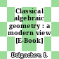 Classical algebraic geometry : a modern view [E-Book] /