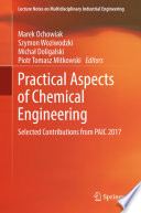 Practical Aspects of Chemical Engineering [E-Book] : Selected Contributions from PAIC 2017 /