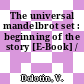 The universal mandelbrot set : beginning of the story [E-Book] /