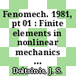 Fenomech. 1981, pt 01 : Finite elements in nonlinear mechanics : international conference. 0002 : Stuttgart, 25.08.81-28.08.81.
