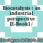 Biocatalysis : an industrial perspective [E-Book] /