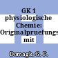 GK 1 physiologische Chemie: Originalpruefungsfragen mit Kommentar.