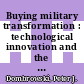 Buying military transformation : technological innovation and the defense industry [E-Book] /