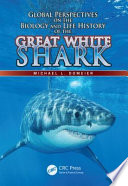 Global perspectives on the biology and life history of the white shark [E-Book] /