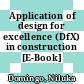 Application of design for excellence (DfX) in construction [E-Book] /