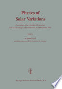 Physics of Solar Variations [E-Book] : Proceedings of the 14th ESLAB Symposium held in Scheveningen, The Netherlands, 16–19 September, 1980 /