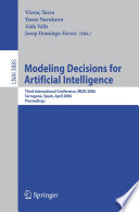 Modeling Decisions for Artificial Intelligence (vol. # 3885) [E-Book] / Third International Conference, MDAI 2006, Tarragona, Spain, April 3-5, 2006, Proceedings